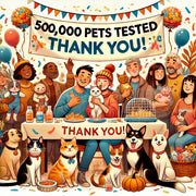 A Heartfelt Thank You to Our Pet Families: Celebrating 500,000 Pets Tested!